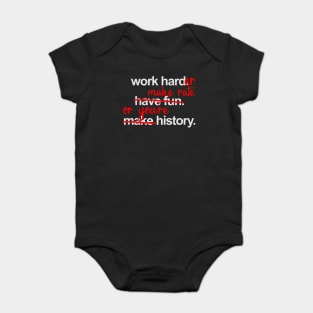 Work Harder Make Rate Or You're History Baby Bodysuit